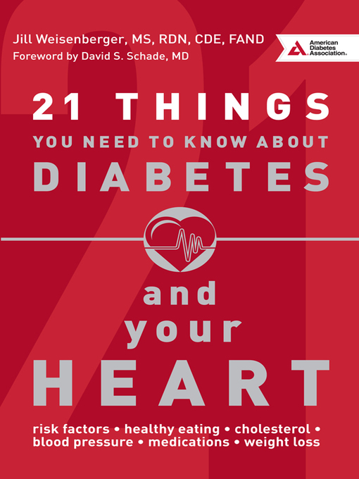 Title details for 21 Things You Need to Know About Diabetes and Your Heart by Jill Weisenberger - Available